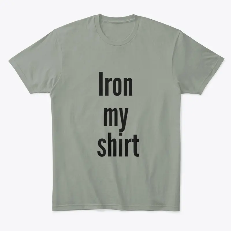 Iron my shirt