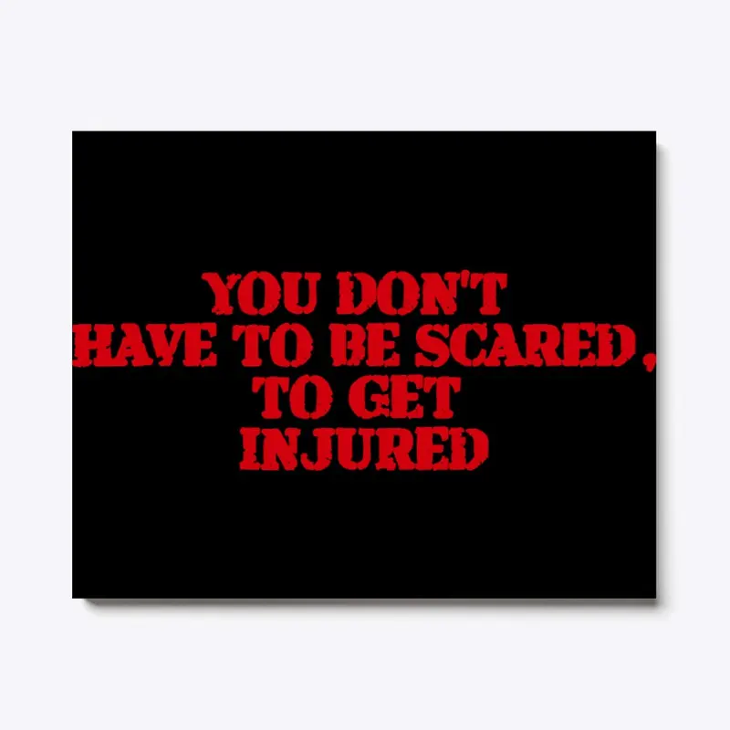 You don't have to be scared,