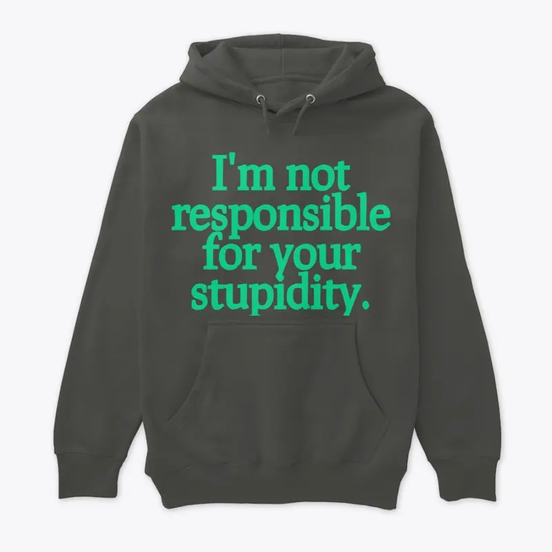 I'm not responsible...