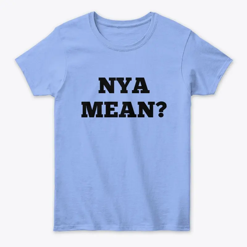 NYA MEAN?