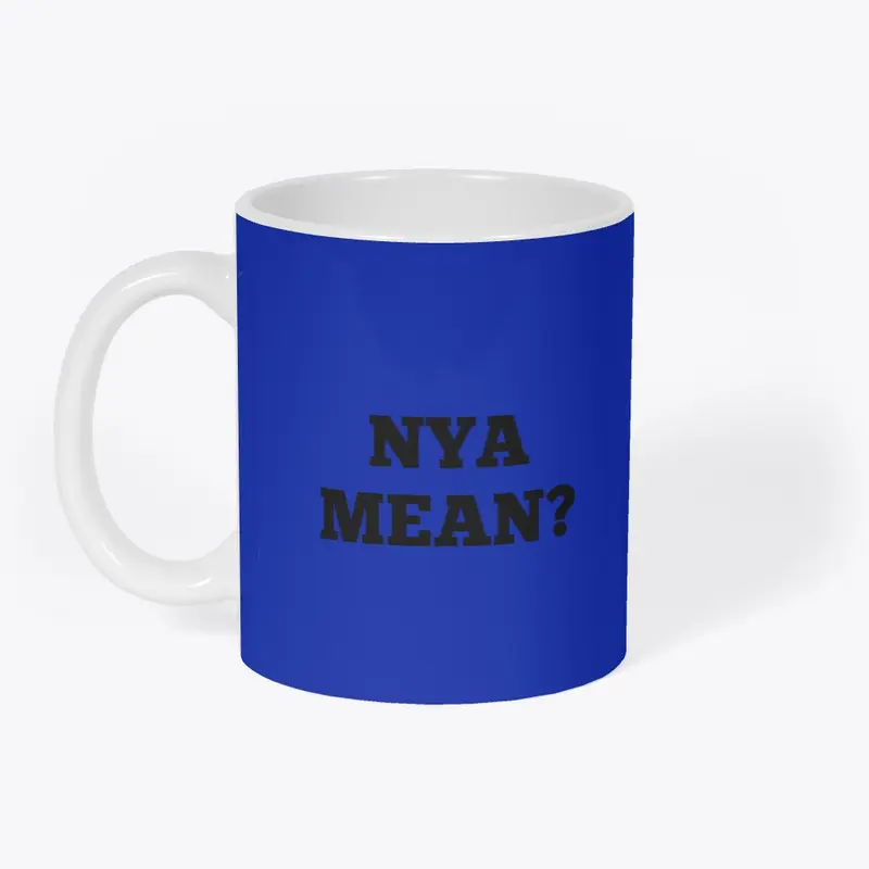 NYA MEAN?